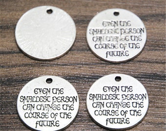 15pcs One Ring Charms silver tone Even the Smallest Person charm pendant 20mm