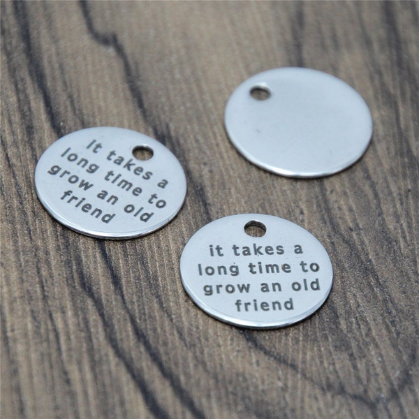 10pcs/lot Best friend charm it take a long time to grow an old friend Stainless steel message Charm pendant 20mm