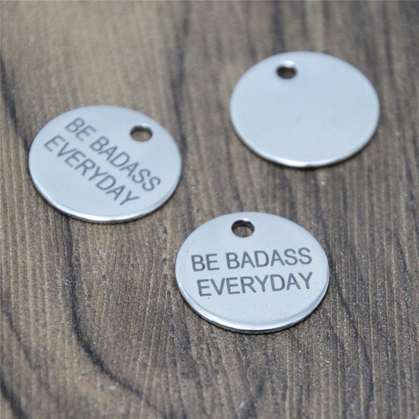 10pcs/lot Be Badass Everyday Stainless Steel charm Be Badass Everyday message Charm pendant 20mm