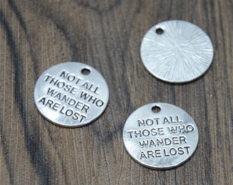 15pcs Charms silver tone Not All Those Who Wander Are Lost Pendants 20mm