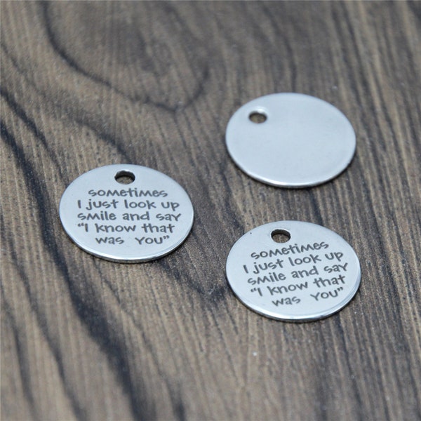 10pcs/lot Sometimes I just look up smile and say I know that was you disc charm stainless steel Memorial charm pendant 20mm