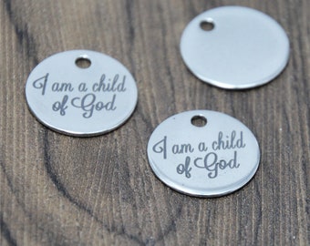 10pcs/lot I am a child of God charm God Inspirational Stainless steel disc message Charm pendant 20mm