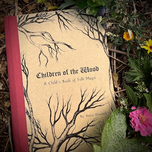 Children of the Wood: A Child's Book of Folk Magic. Children's Book of Spells. Children's Magic Book. Pagan kids. Witchcraft. Animism.