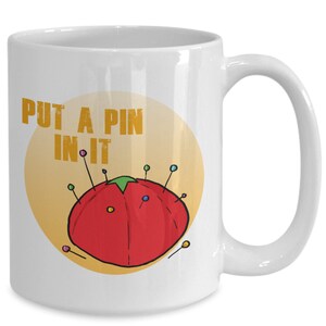 Sewing Put a pin in it quilters coffee mug