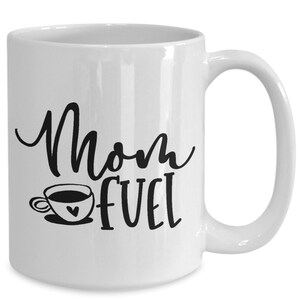 Mom fuel - mothers day gift mug - 11oz / 15oz coffee mug