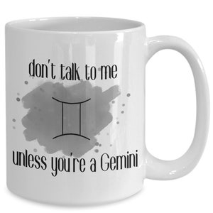 Don&#39;t talk unless you&#39;re gemini coffee mug