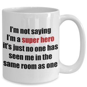 I&#39;m not a super hero... but.... coffee mug