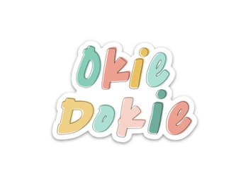 Okie Dokie Sticker / Waterproof Sticker / Vinyl Sticker / Weatherproof Sticker