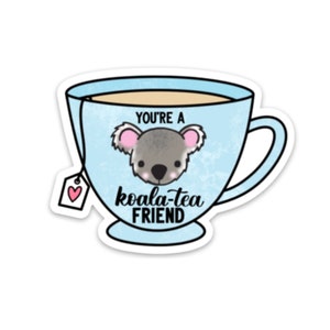 Koala Sticker / Koala-Tea Friend / Weatherproof Sticker / Koala Pun Sticker / Cute Koala Sticker/ Waterproof Sticker
