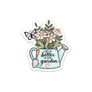 La vie est meilleure dans le jardin / Autocollant imperméable / Autocollant en vinyle / Autocollant fleur / Autocollant jardin