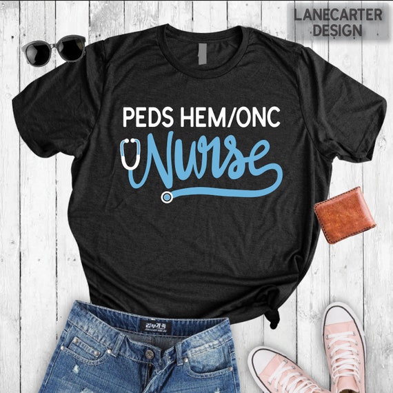 Peds Hem Onc Nurse Shirt/Pediatric Hematology Oncology Nurse | Etsy