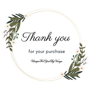 May include: A gold circular frame with white flowers and green leaves on either side. The text "Thank you for your purchase Unique For You By Vanya" is inside the frame.