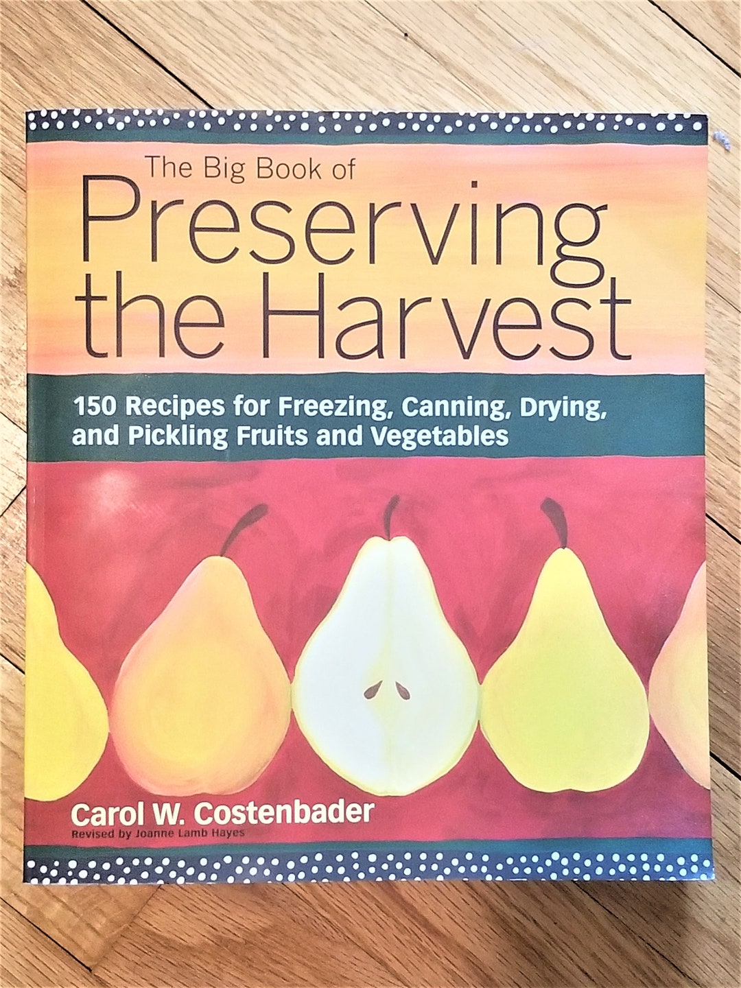 The Big Book of Preserving the Harvest Carol W. Costenbader