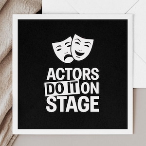 Atores fazem isso no palco, cartão de teatro, presente de teatro engraçado para um ator, atriz ou ator em treinamento na escola de teatro ou escola de drama