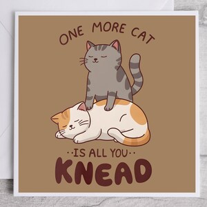 Carte Un chat, c'est tout ce que vous pétrissez, carte de voeux ludique sur le thème des chats, carte de remerciement pour amoureux des chats, carte humour félin lunatique