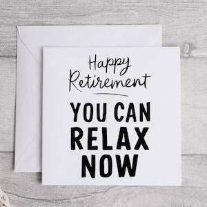 Carte de retraite heureuse, vous pouvez vous détendre maintenant, carte de retraite, cadeau de retraite, carte de retraite amusante, cadeau de retraite bien pensé