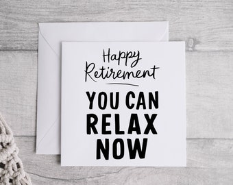 Happy Retirement You Can Relax Now Card, Retirement Card, Retirement Gift, Funny Retirement Card, Thoughtful Retirement Gift