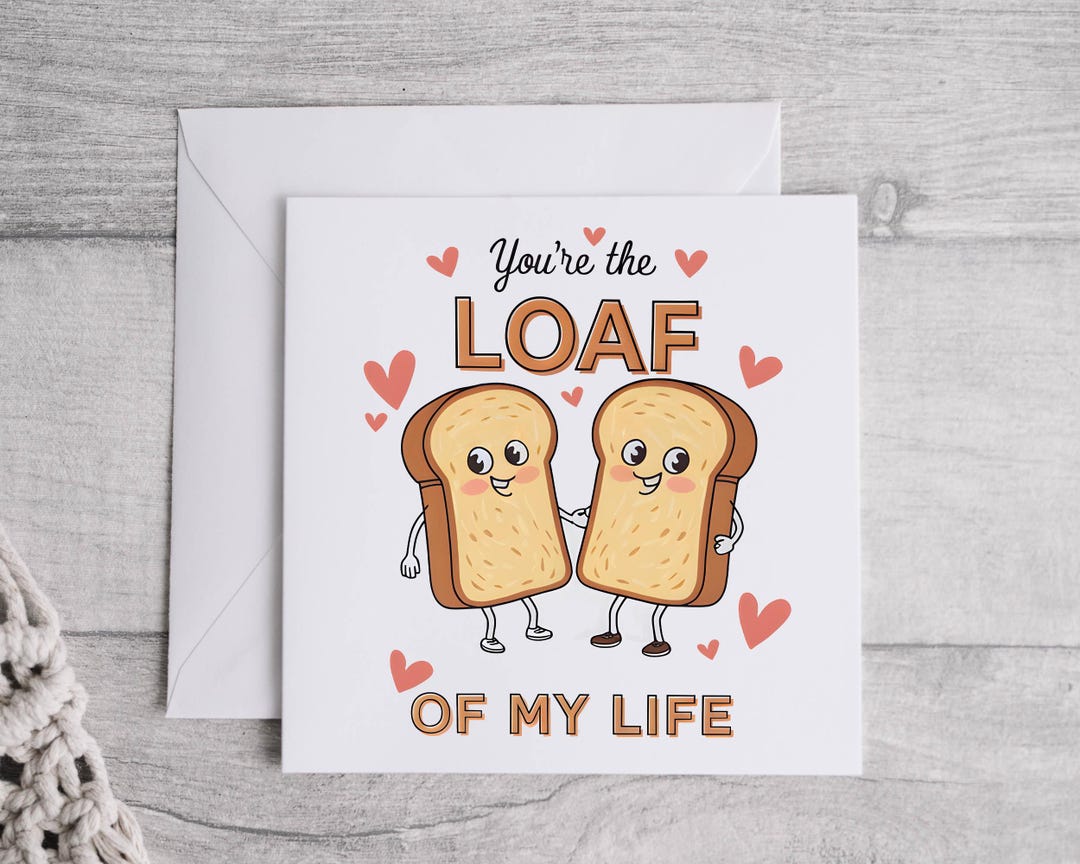 You're the Loaf of My Life Card, Romantic Card, Cute Love Card ...