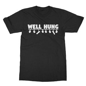 Well Hung: ¡regalo divertido de teatro para técnicos de teatro, equipo técnico, amantes del teatro, musicales y directores de escena! Camiseta clásica para adultos.