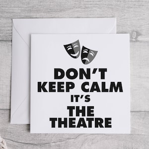 Não mantenha a calma, é o teatro - presente engraçado de teatro para equipe de tecnologia de teatro, equipe de teatro, ator, atriz e gerentes de palco! Cartão de Teatro