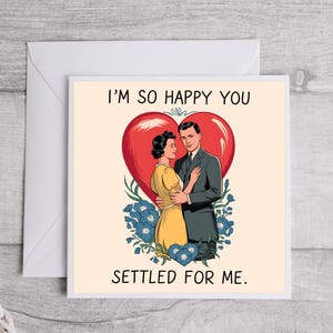 Carte Je suis si heureux que vous vous installiez pour moi - carte d'anniversaire drôle, carte d'amour sarcastique, carte d'amour rétro pour mari, femme, petit ami, petite amie