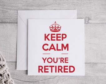 Keep Calm You&#39;re Retired Card, Retirement Card, Retirement Gift, Funny Retirement Card, Thoughtful Retirement Gift, Happy Retirement Card