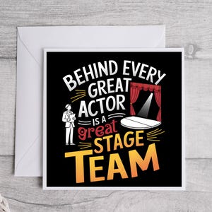 Dietro ogni grande attore c'è una grande squadra di scena - Biglietto di auguri teatrale divertente, regalo di apprezzamento per la squadra di scena, biglietto di ringraziamento per il direttore di scena