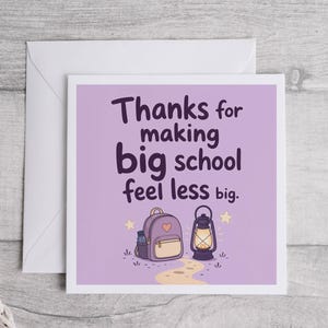 May include: A square greeting card with a light purple background featuring a purple backpack and a lit lantern illustration. The text reads: Thanks for making big school feel less big. A small yellow path and two yellow stars are also depicted.