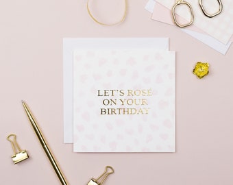 Let's Rosé On Your Birthday Gold Foil Impressed Greeting Card / Birthday Card / Rose Birthday Card / Wine Birthday Card / Wino Birthday Card