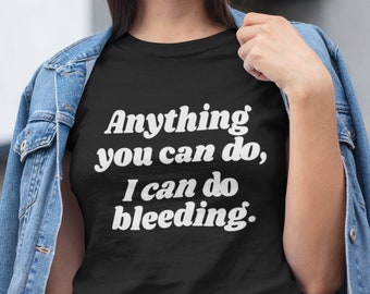 feminist patch anything you can do I can do Bleeding Patch Anything you can do I can do bleeding