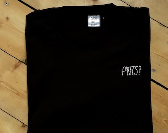 Pints?  - Embroidered T Shirt