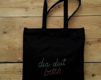 Dia Duit Bitch - Embroidered Tote Bag
