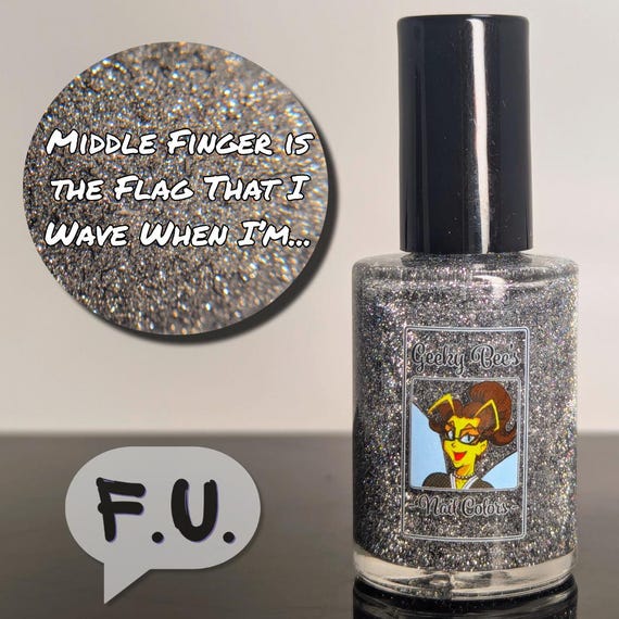Middle Finger is the Flag That I Wave When I’m… (from the F.U. Collection)