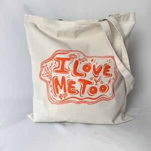 I Love Me Too screenprinted organic cotton tote image 3