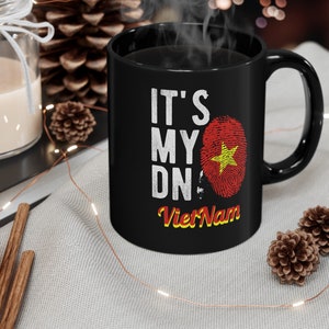 Gift for VietNam Friends- It&#39;s My DNA - Celebrate Your Heritage - Black Mug (11oz, 15oz)