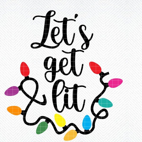 Let's Get Lit SVG, Let's Get Lit PNG, Digital Download, png, dxf, eps, Christmas  svg, Funny, Christmas Lights svg, Funny Tumbler svg,