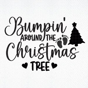 Bumpin ' around the christmas tree svg, Weihnachten Schwangerschaft svg, Babyweihnachts svg, Schwangerschaftsweihnachtshemd svg, neue Mutterweihnachts svg