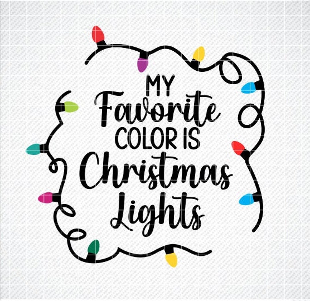 My Favorite Color is Christmas Lights, Christmas Svg, Christmas Decor