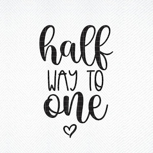 Half Way To One svg, halve verjaardag SVG, halve svg, It's My Half Birthday svg, dxf, png instant download, halve verjaardag svg, babymijlpaal