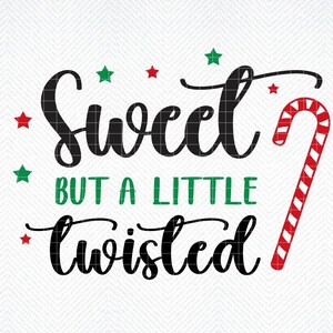 Sweet But A Little Twisted SVG, Natale svg, Digital Download, Xmas svg, Candy Cane citazione, Natale divertente, Candy Cane, Christmas cut file