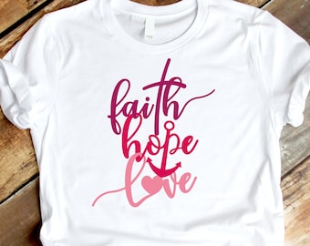 Faith Hope Love SVG, Christian Religious T-shirt (Digital File)