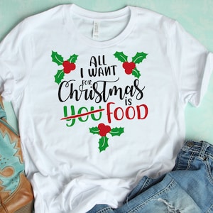 All i want for Christmas is food, SVG, DXF, EPS, christmas svg, digital download, food svg, funny christmas svg, christmas shirt svg, cricut