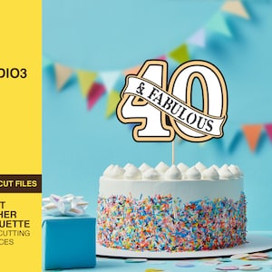 Cake Topper SVG, 40th birthday svg, 40 & Fabulous svg birthday cake topper svg, birthday svg, 40 cake topper svg, birthday topper svg