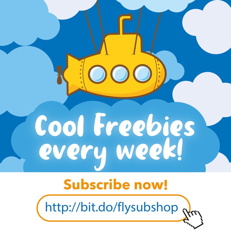 May include: A yellow submarine with three portholes is flying through a blue sky with white clouds. The text "Cool Freebies every week!" is written in a blue cloud. Below the cloud is the text "Subscribe now!" and a link to "http://bit.do/flysubshop".
