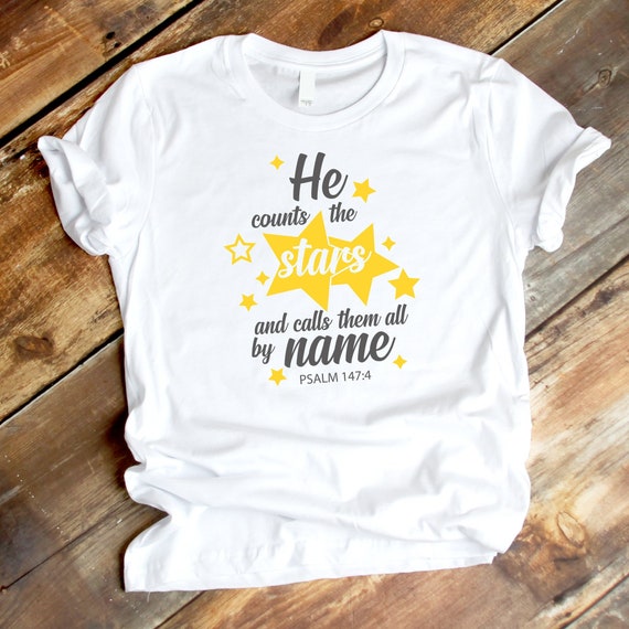 He Counts The Stars and Calls Them by Name Bible Verse Faith T-Shirt He Counts The Stars and Calls Them by Name Bible Verse Faith T-Shirt
