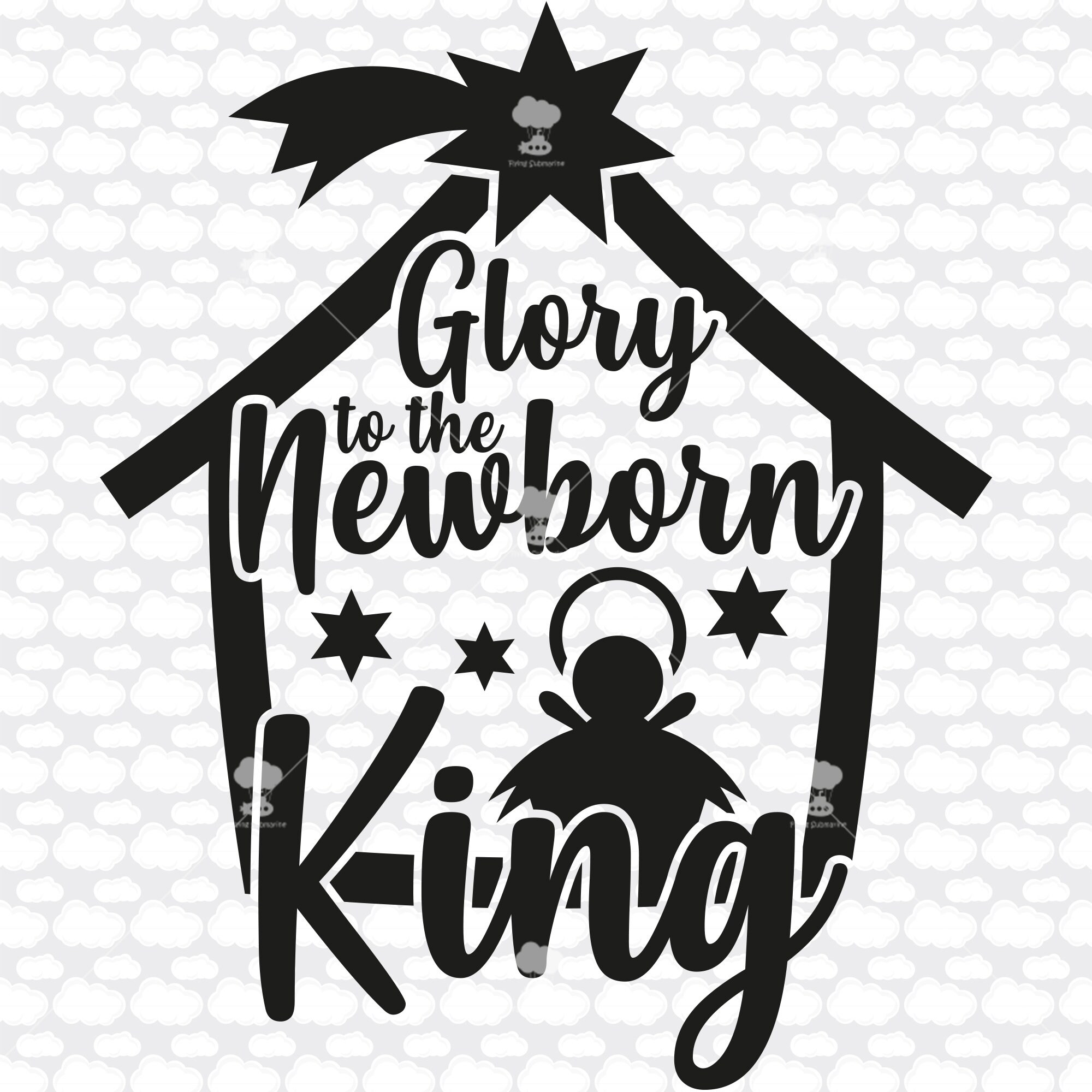 Glory to the Newborn King SVG EPS DXF Christian Svg | Etsy