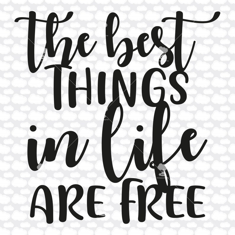 The Best Things in Life Are Free SVG EPS DXF Quote Svg Svg Etsy The Best Things in Life Are Free SVG EPS DXF Quote Svg Svg Etsy