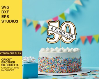 Cake Topper SVG, 50th birthday svg, 50 & Fabulous svg birthday cake topper svg, birthday svg, 50 cake topper svg, birthday topper svg