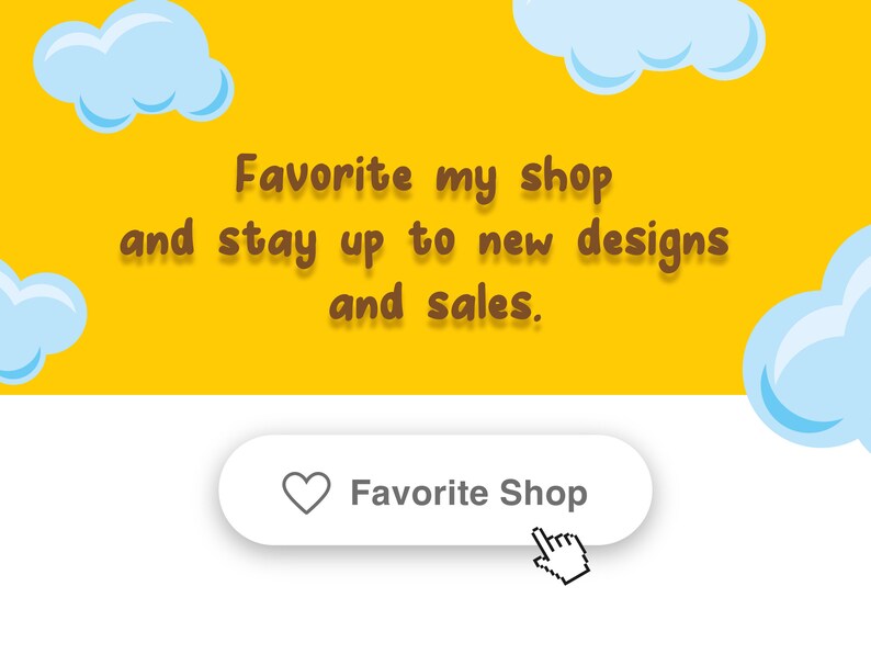 May include: Yellow background with blue clouds and the text "Favorite my shop and stay up to new designs and sales." A white button with a heart icon and the text "Favorite Shop" is highlighted with a cursor.