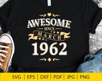 Awesome since March 1962, 60th birthday svg, 1962 svg, SVG, 60 birthday svg, vintage birthday svg, 60th birthday svg, March birthday
